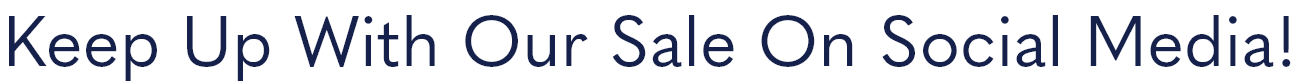 Keep Up With Our Sale On Social Media!